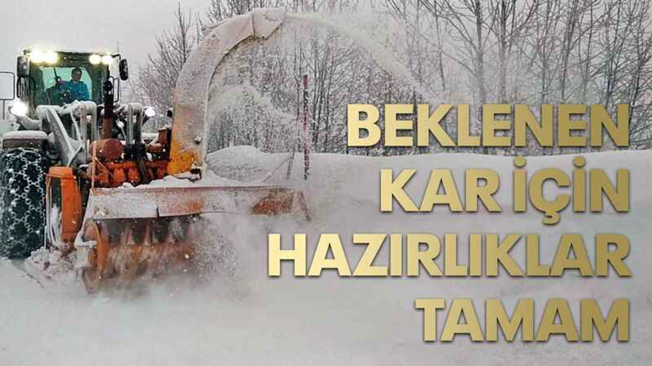 Beklenen kar için hazırlıklar tamam